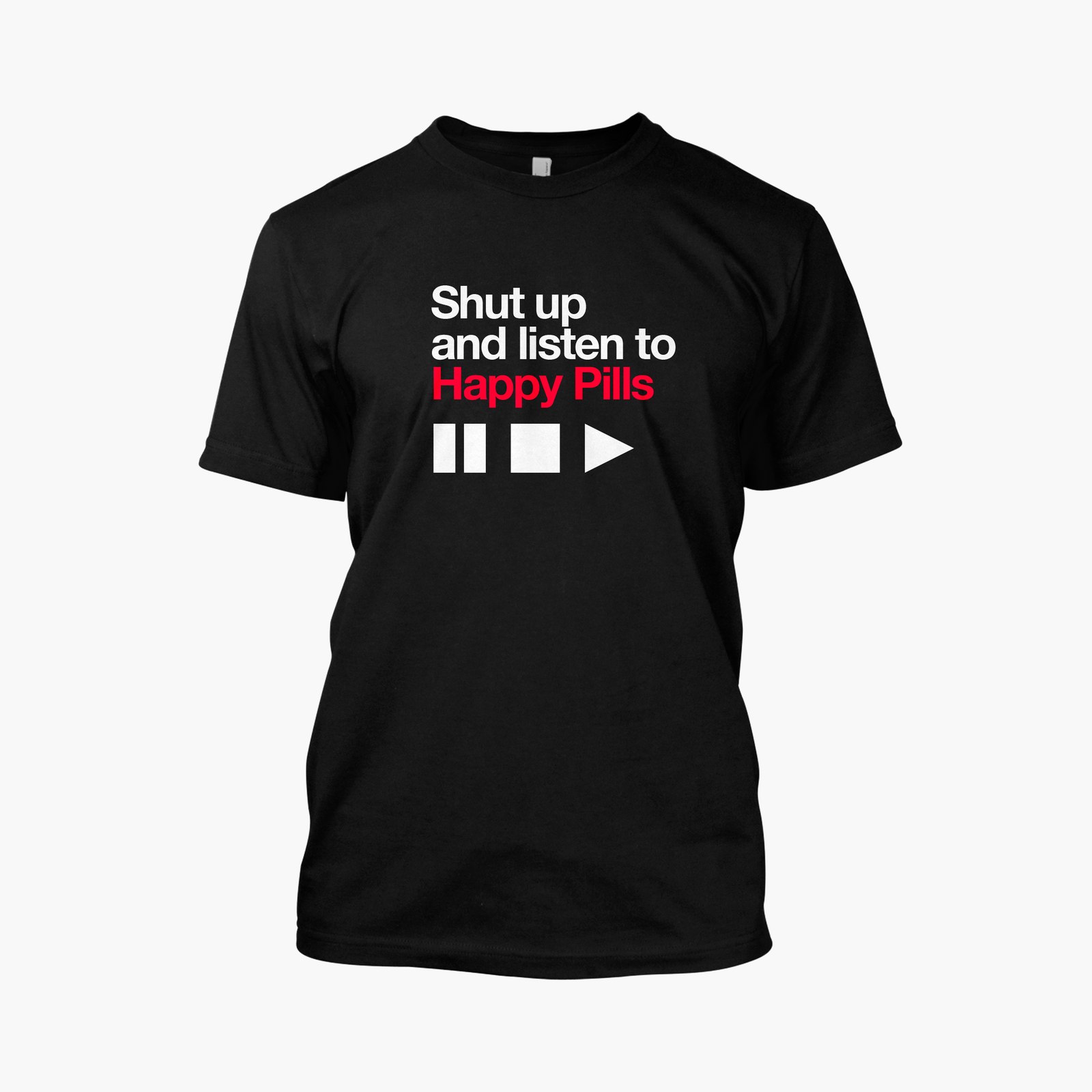 Happy Pills - Shut Up & Listen To Happy Pills T-Shirt (Black)